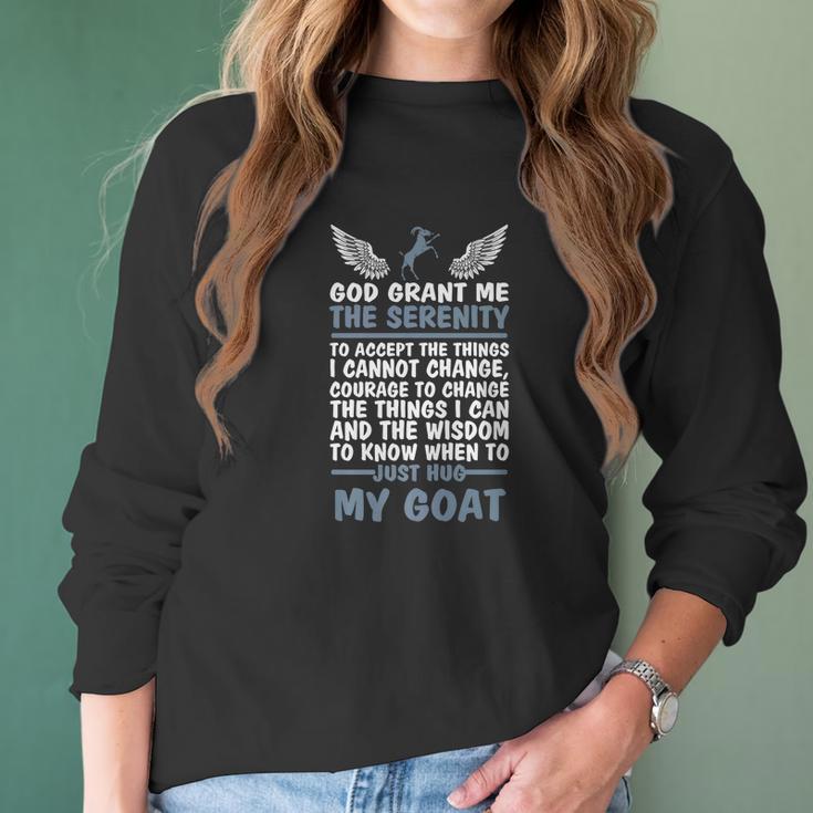 God Grant Me The Serenity Just Hug My Goat Goat Women Long Sleeve Tshirt