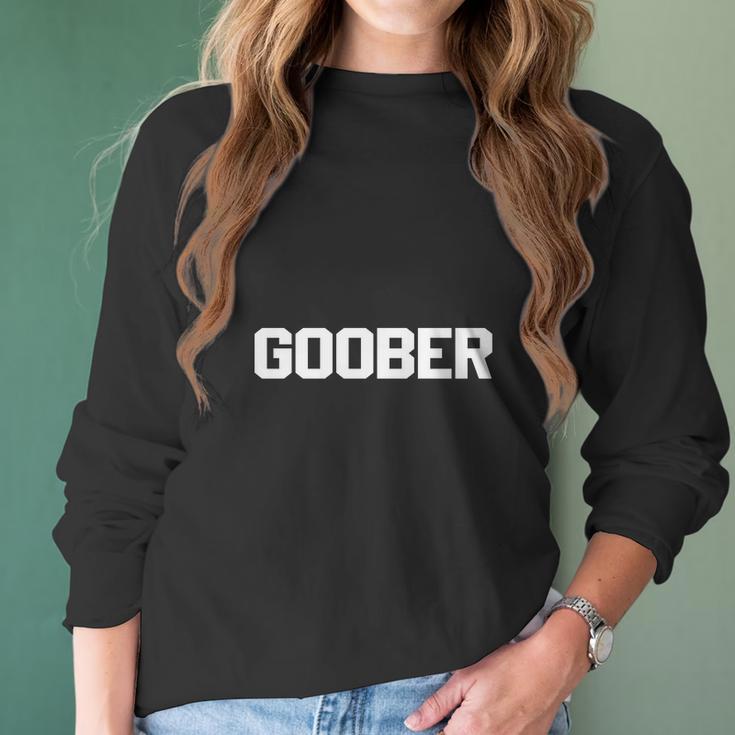 Goober T-Shirt Funny Saying Sarcastic Novelty Humor Cute Tee Women Long Sleeve Tshirt