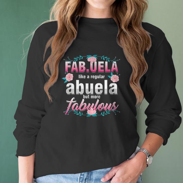 Grandma Fabuela Like A Regular Abuela But Fabulous Grandmom Women Long Sleeve Tshirt