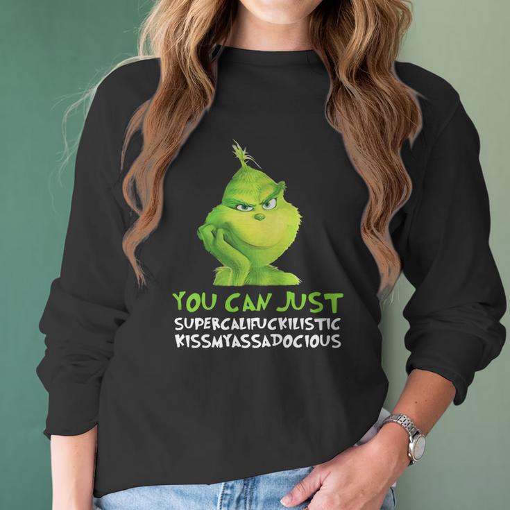 Grinch You Can Just Supercalifuckilistic Kissmyassadocious Christmas Women Long Sleeve Tshirt