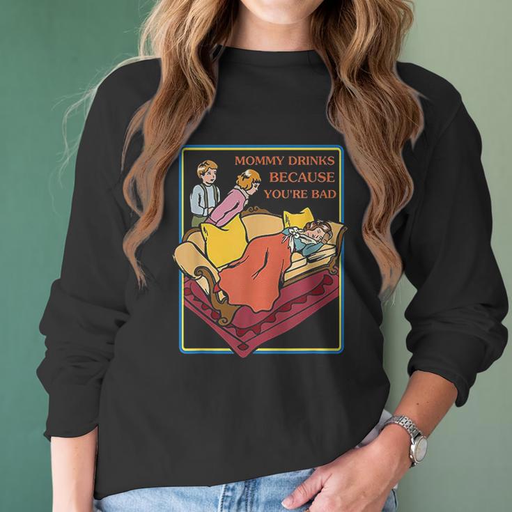 Ironic Clothes Mommy Drinks Because Youre Bad Women Long Sleeve Tshirt