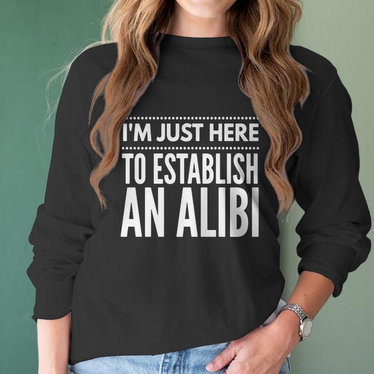 I Am Just Here To Establish An Alibi Wine Lovers Funny Tshirt Women Long Sleeve Tshirt