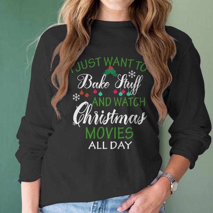 I Just Want To Bake Stuff And Watch Christmas Movies All Day Women Long Sleeve Tshirt