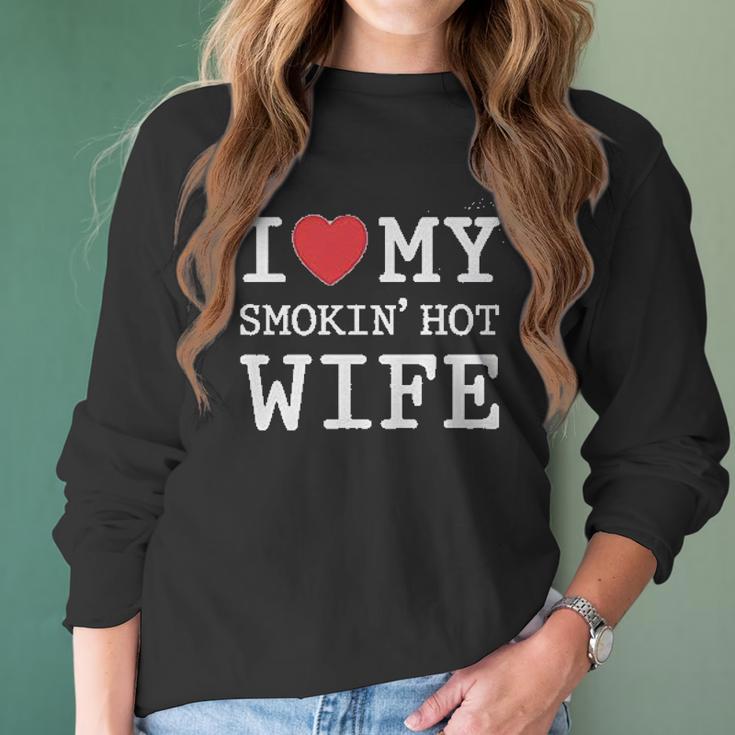 I Love My Smokin Hot Wife Valentines Day Romantic Gift Women Long Sleeve Tshirt