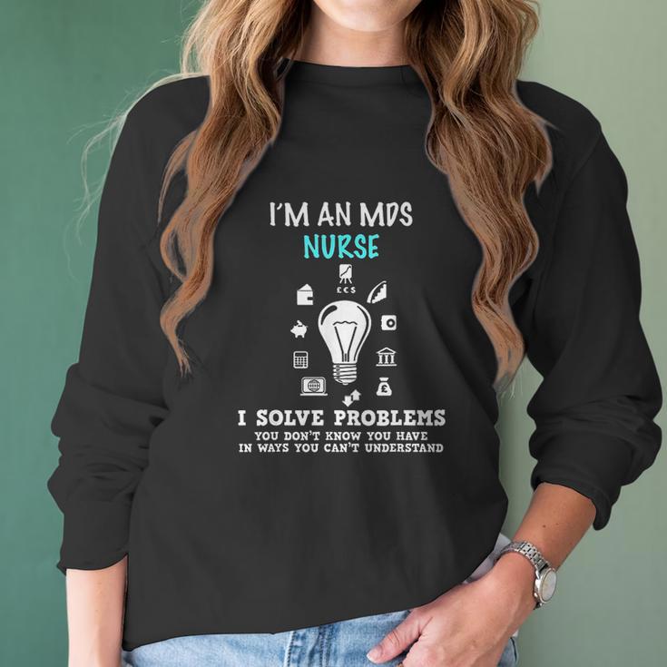 I Am An Mds Nurse Funny Nursing Gifts Women Long Sleeve Tshirt