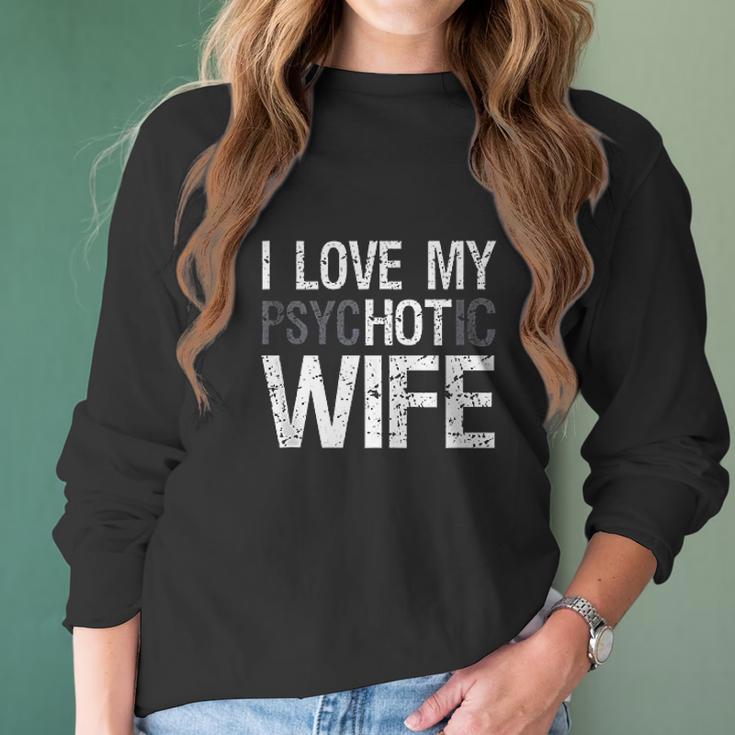 Mens Funny Husband Wife Gifts I Love My Psychotic Wife Women Long Sleeve Tshirt