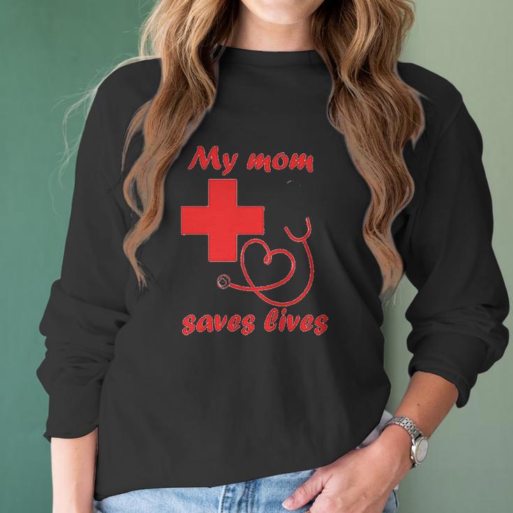 My Mom Saves Lives Doctor Nurse Beautiful Gift For Mom Women Long Sleeve Tshirt