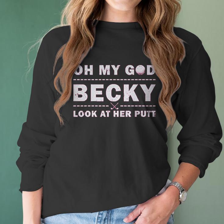 Oh My God Becky Look At Her Putt Women Long Sleeve Tshirt