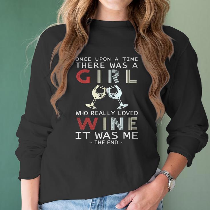 Once Upon A Time There Was A Girl Who Really Loved Wine It Was Me The End Women Long Sleeve Tshirt