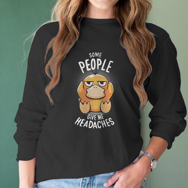 Psyduck Some People Give Me Headaches Women Long Sleeve Tshirt