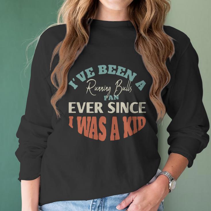 I Have Been A Running Bulls Fan Ever Since I Was A Kid Sport Lovers Women Long Sleeve Tshirt