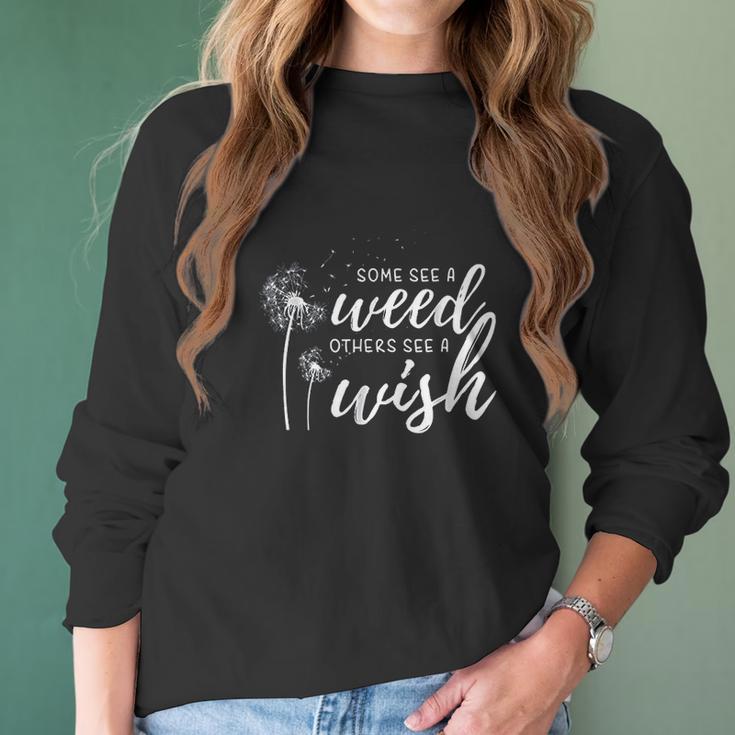 Some See A Weed Others See A Wish Dandelion Women Long Sleeve Tshirt