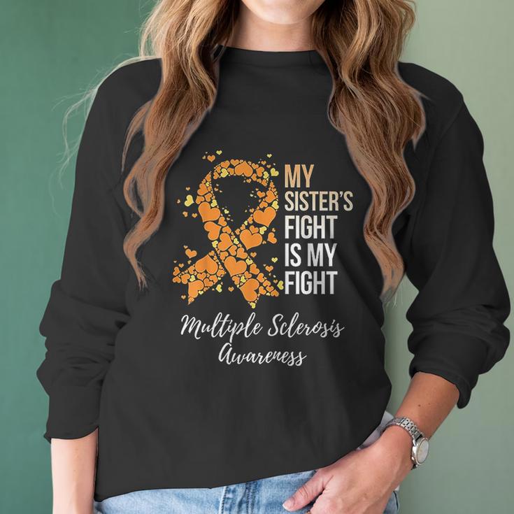 My Sister S Fight Is My Fight Multiple Sclerosis Awareness Women Long Sleeve Tshirt