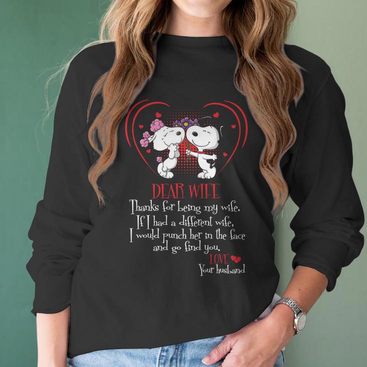 Snoopy Dear Wife Thanks For Being My Wife If I Had A Diffirent Wife I Would Punch Her In The Face And Go Find You Love Your Husband Women Long Sleeve Tshirt