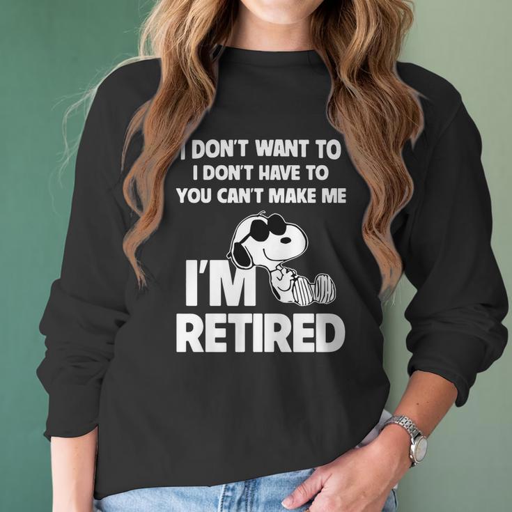 Snoopy I Dont Want To I Dont Have To You Cant Make Me Im Retired Women Long Sleeve Tshirt