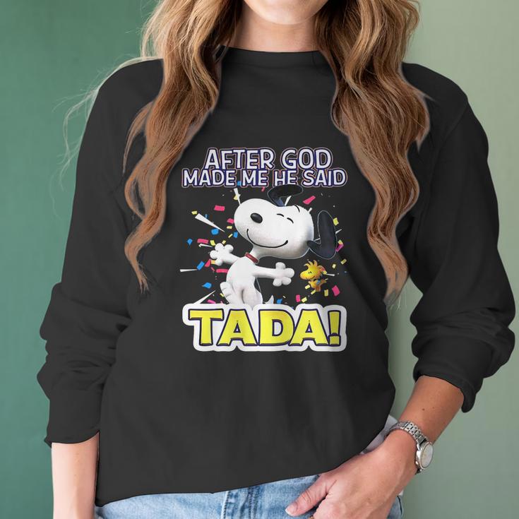 Snoopy After God Made Me Said Tada Women Long Sleeve Tshirt