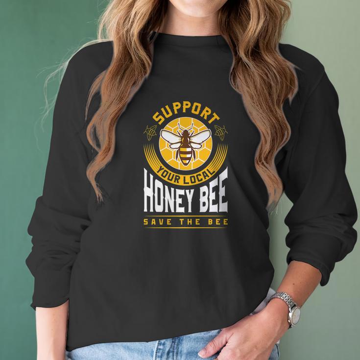 Support Your Local Honey Bee Save The Bees Gift Women Long Sleeve Tshirt