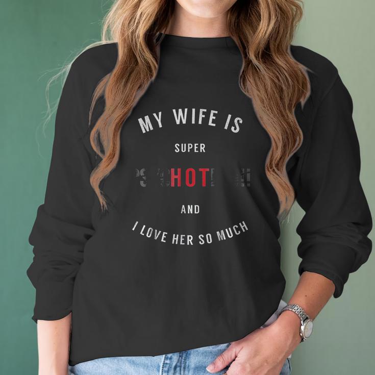 My Wife Is Super Psychotic And I Love Her So Much Women Long Sleeve Tshirt