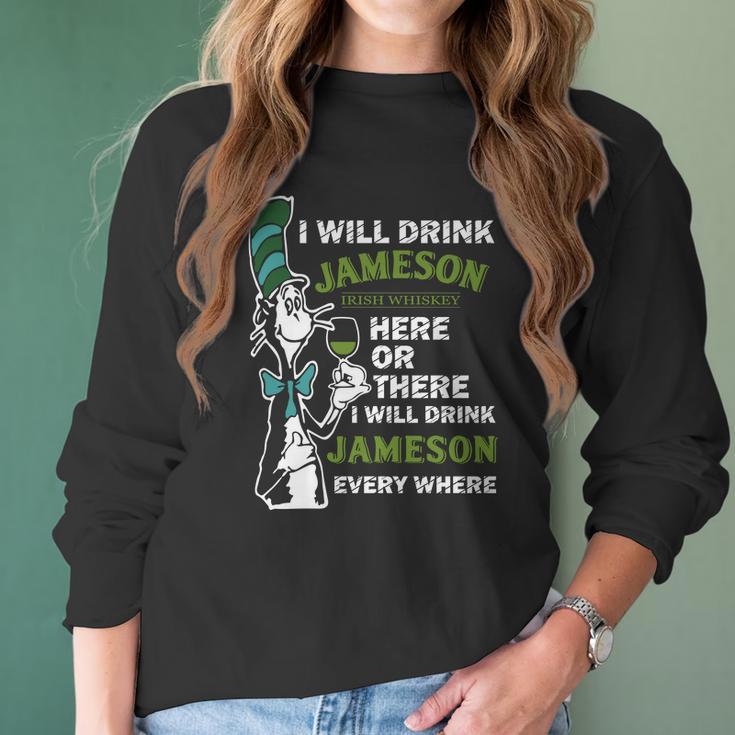 I Will Drink Jameson Irish Whiskey Here Or There Women Long Sleeve Tshirt