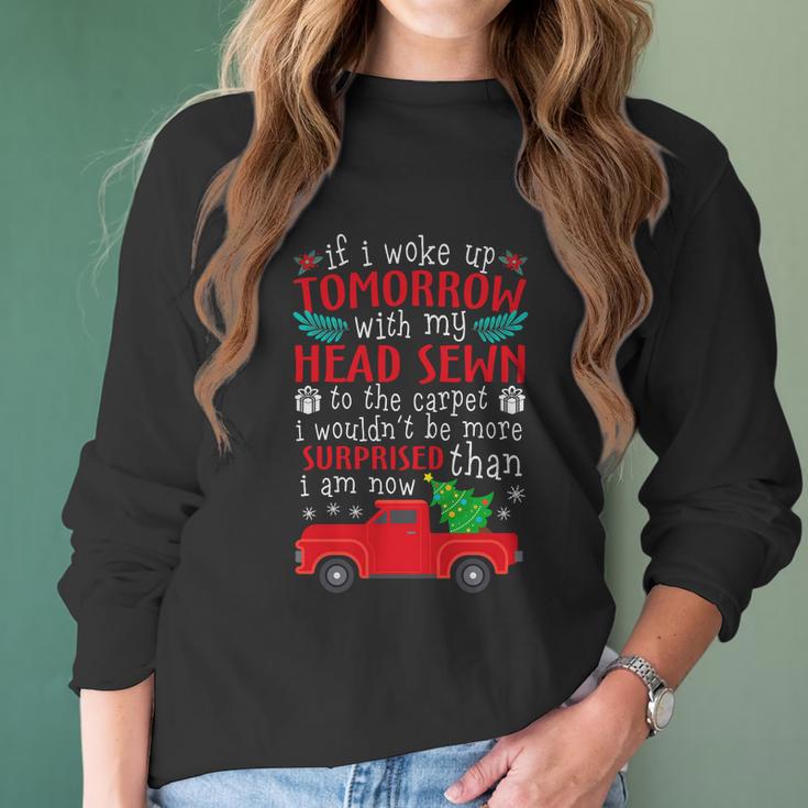 If I Woke Up Tomorrow With My Head Sewn To The Carpet Griswold Christmas Vacati Women Long Sleeve Tshirt