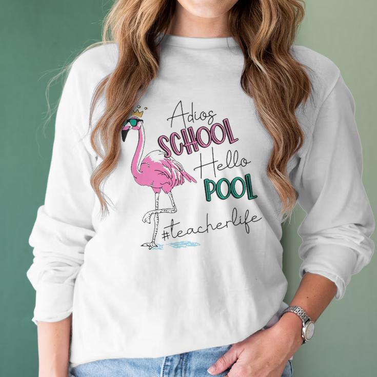 Adios School Hello Pool Flamingo Teacher Life Women Long Sleeve Tshirt