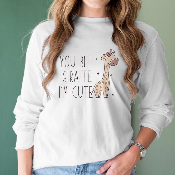 You Bet Giraffe Im Cute Sassy Women Long Sleeve Tshirt