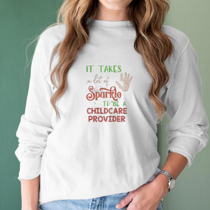 Christmas It Takes A Lot Of Sparkle To Be A Childcare Provider Women Long Sleeve Tshirt