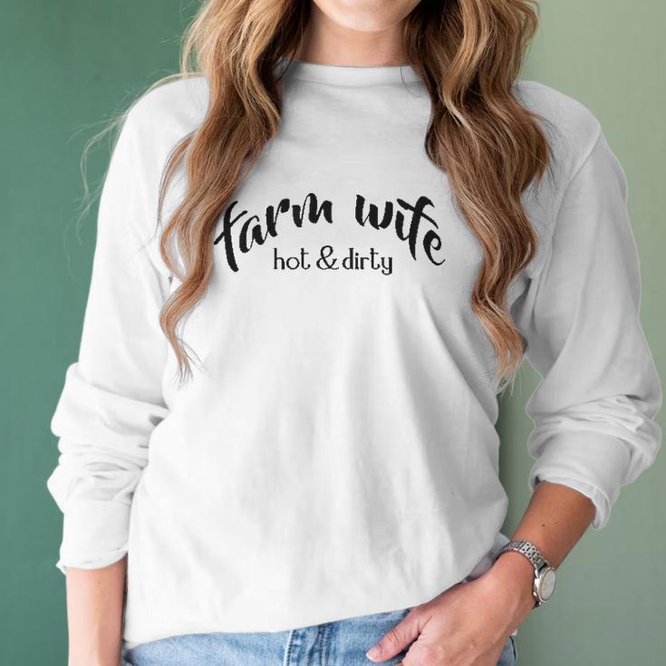 Cute Farm Wife Hot & Dirty Women Long Sleeve Tshirt