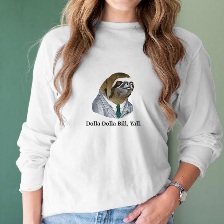 Dolla Dolla Bill Yall Sloth Tee Women Long Sleeve Tshirt