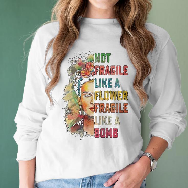 Frida Kahlo Not Fragile Like A Flower Fragile Like A Bomb Women Long Sleeve Tshirt