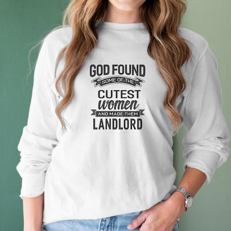 Womens God Found The Cutest Women Made Them Landlord Women Long Sleeve Tshirt