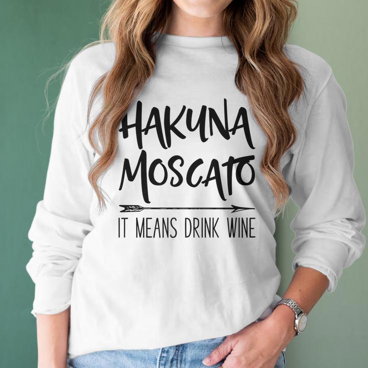 Hakuna Moscato It Means Drink Wine Gift Women Long Sleeve Tshirt