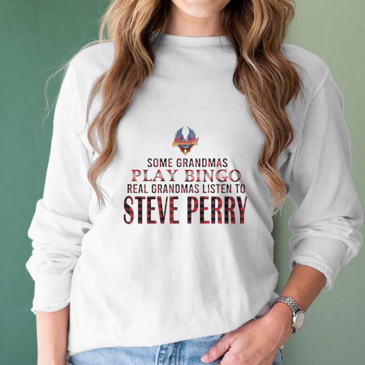 Journey Some Grandmas Play Bingo Real Grandmas Listen To Steve Perry Shirt Women Long Sleeve Tshirt