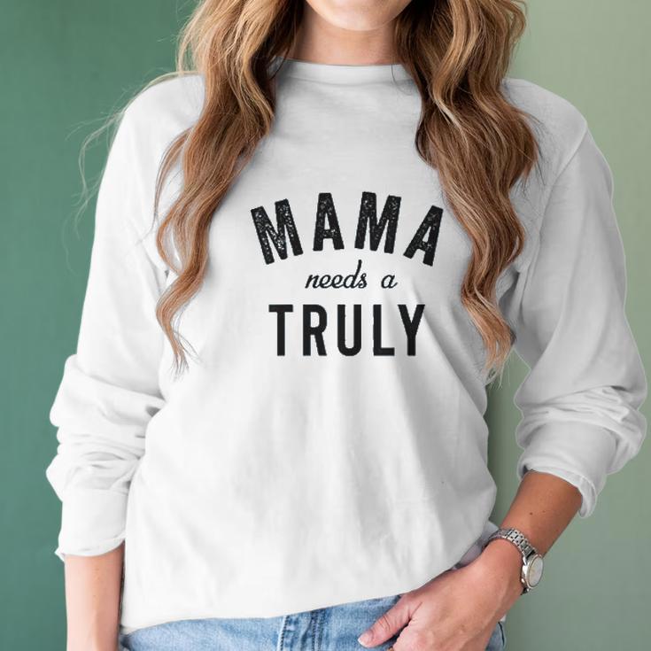 Mama Needs A Truly Aint No Laws Hard Seltzer Women Long Sleeve Tshirt