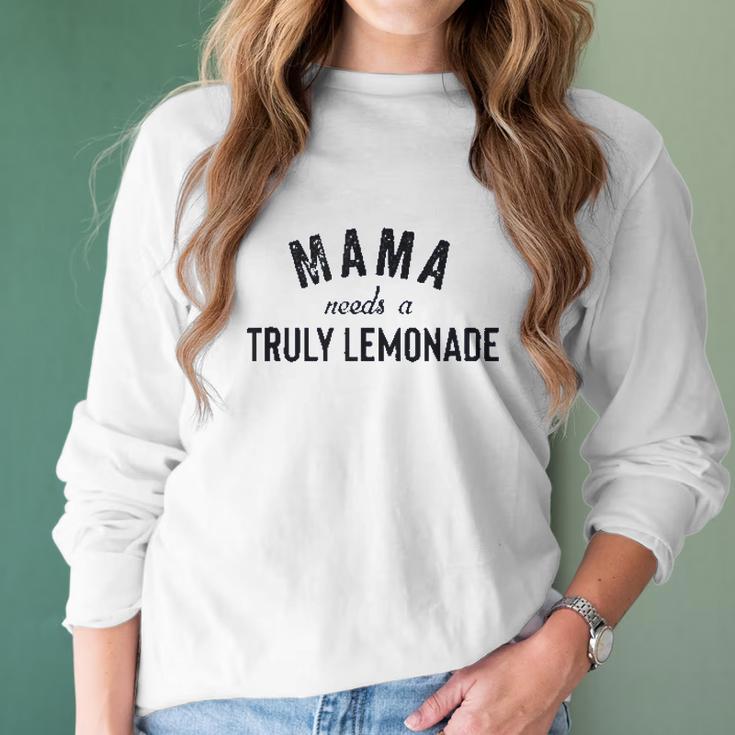 Mama Needs A Truly Lemonade Aint No Laws Women Long Sleeve Tshirt