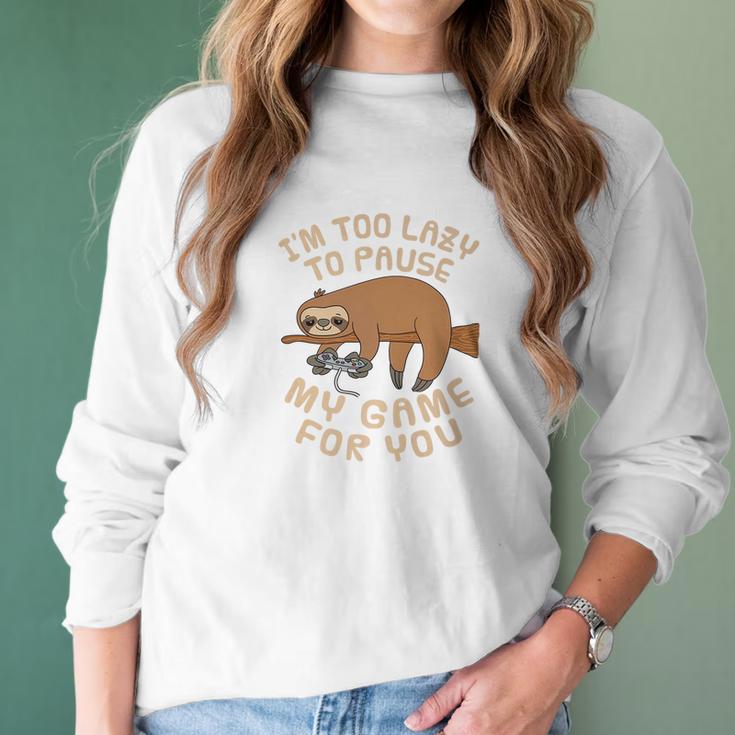 Mens Sloth Gaming Too Lazy To Pause Game For You Parody Women Long Sleeve Tshirt