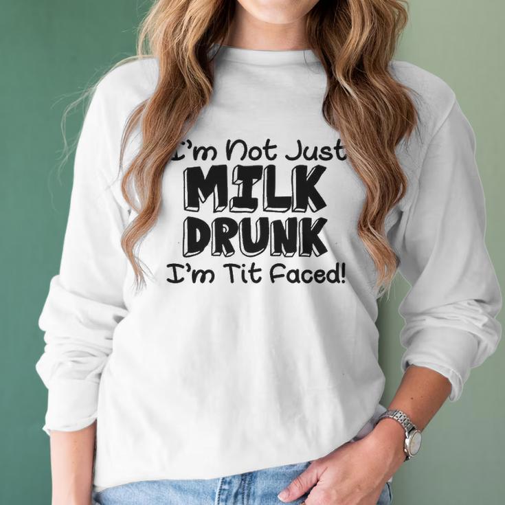 Im Not Milk Drunk Im Tit Faced Funny Cute Baby Women Long Sleeve Tshirt