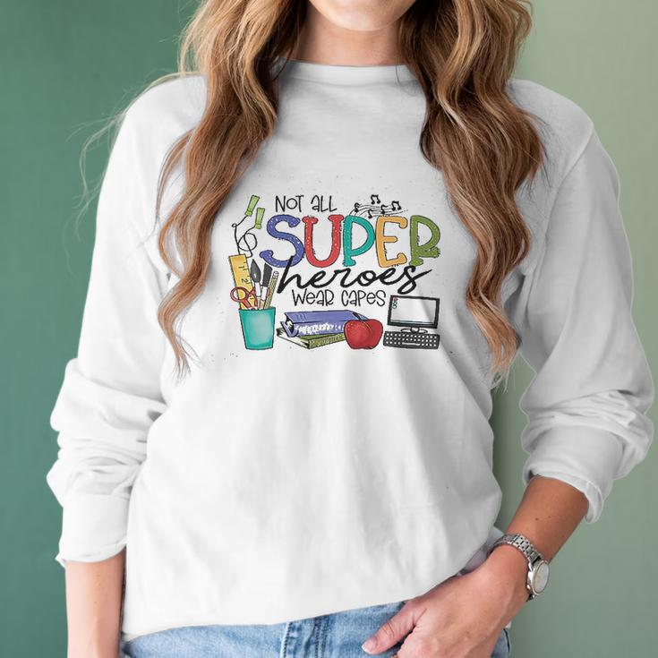 Not All Superheros Wear Capes Teacher Women Long Sleeve Tshirt