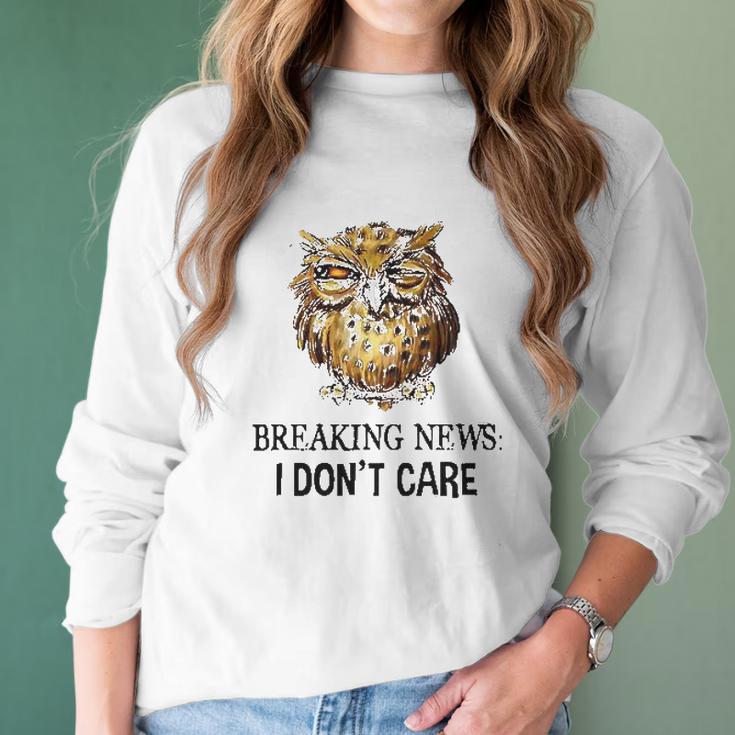 Owl Breaking News I Dont Care 2022 Trend Women Long Sleeve Tshirt