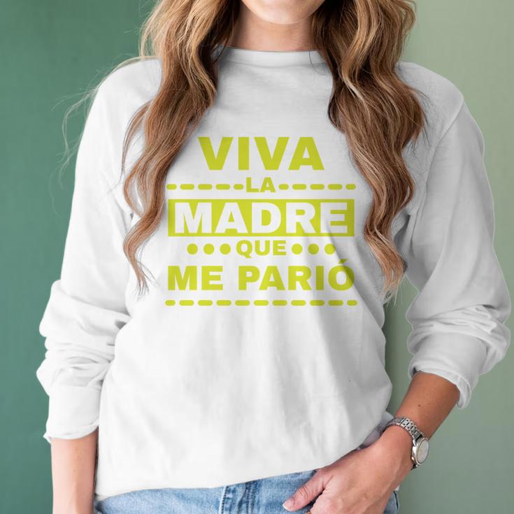 Viva La Madre Que Me Pario Regalo Mama Playera Camisa Women Long Sleeve Tshirt