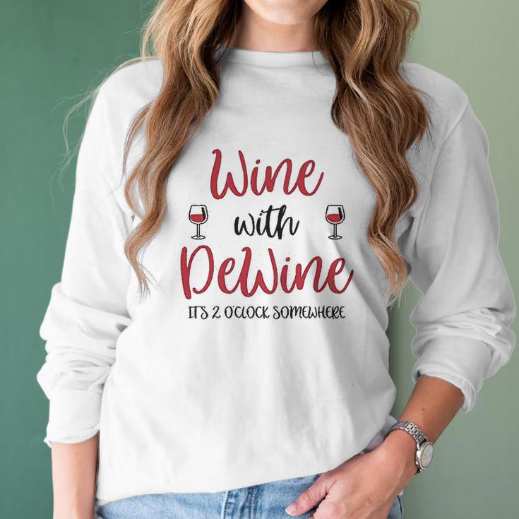 Wine With Dewine It Is 2 O Clock Somewhere In Ohio Women Long Sleeve Tshirt