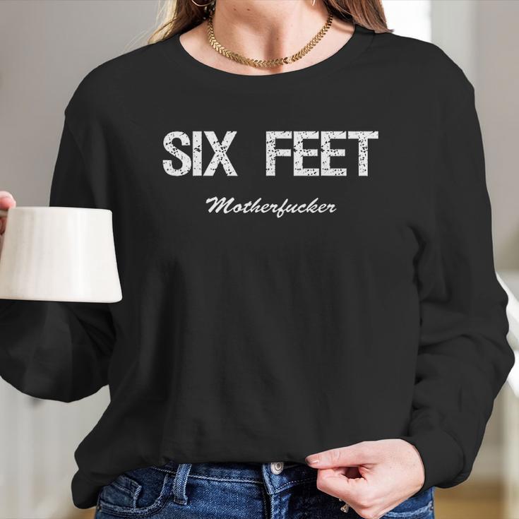 6 Feet Sarcastic Social Distancing Women Long Sleeve Tshirt