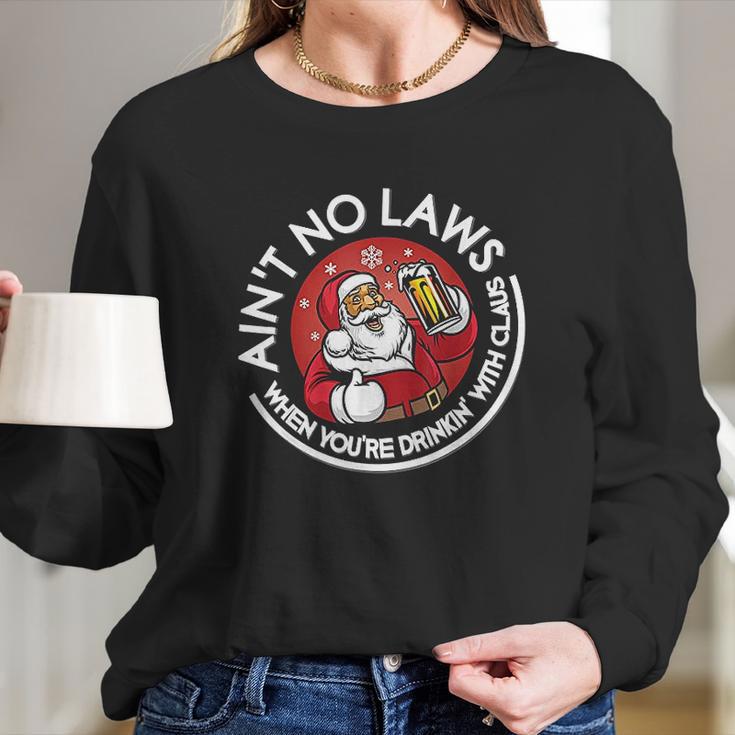 Aint No Laws When You Are Drinking With Claus Christmas Santa Women Long Sleeve Tshirt