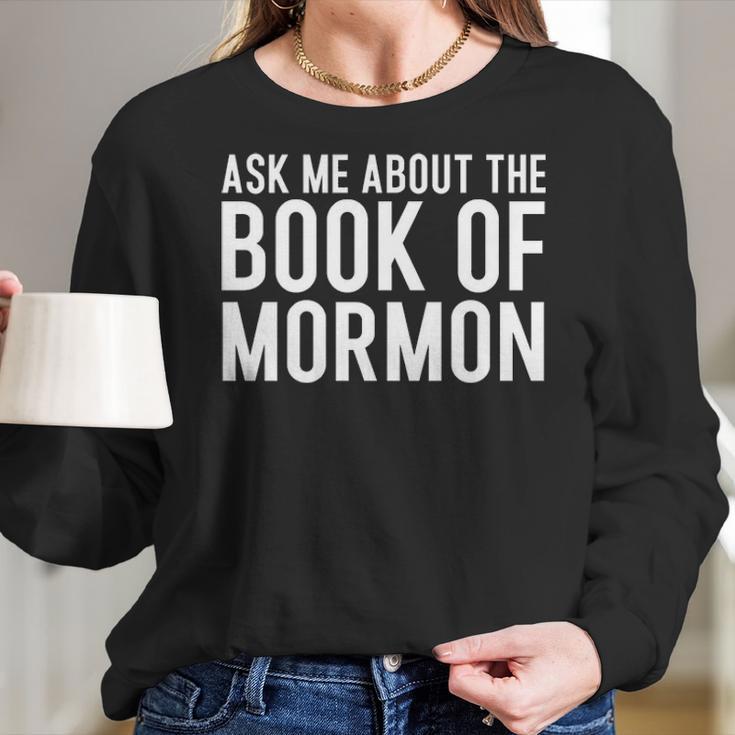 Ask Me About The Book Of Mormon Lds Missionary Lds Missionary Gift Lds Mission Missionary Women Long Sleeve Tshirt