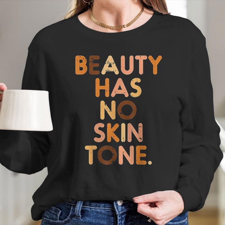 Beauty Has No Skin Tone Black History Melanin African Women Women Long Sleeve Tshirt