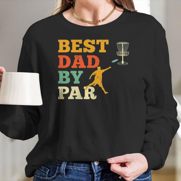 Best Dad By Par Disc Golf Lover Frisbee Golfing Father Gifts Women Long Sleeve Tshirt