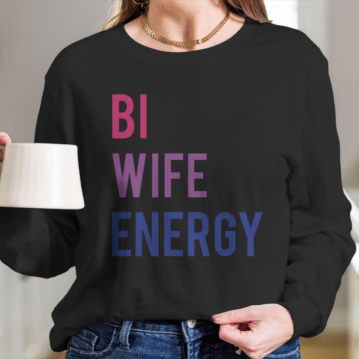 Bi Wife Energy Lgbtq Support Lgbt Lover Wife Lover Respect Women Long Sleeve Tshirt