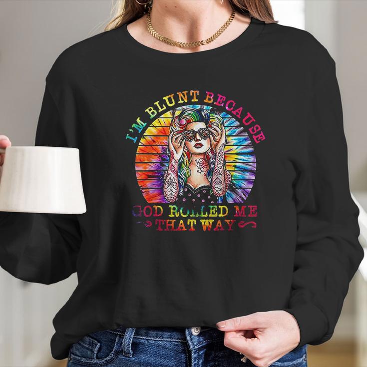 I Am Blunt Because God Rolled Me That Way Hippie Women Long Sleeve Tshirt