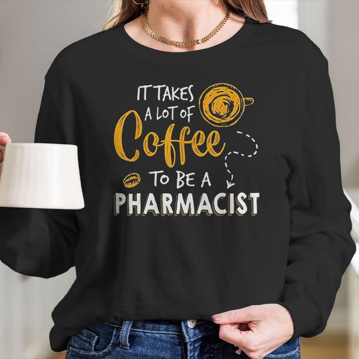 Coffee Lover Funny Pharmacist Gift Pharmacy Doctor Medicine Women Long Sleeve Tshirt