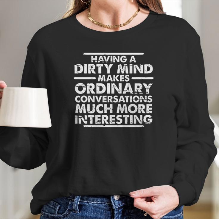 Dirty Mind Graphic Sarcastic Funny Women Long Sleeve Tshirt